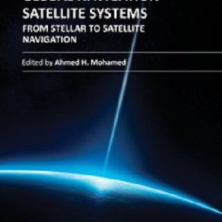 Global Navigation Satellite Systems – From Stellar to Satellite Navigation by Ahmed Mohamed