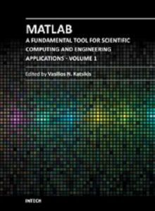 MATLAB – A Fundamental Tool for Scientific Computing and Engineering Applications by Vasilios Katsikis