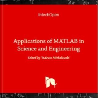 Applications of MATLAB in Science and Engineering By Tadeusz Michaowsk