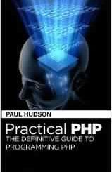 Practical PHP: The Definitive Guide to Programming PHP