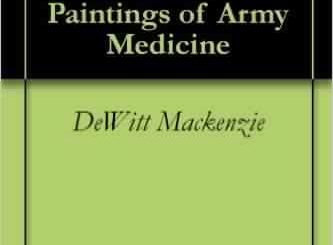 Men Without Guns; The Abbott Collection of Paintings of Army Medicine
