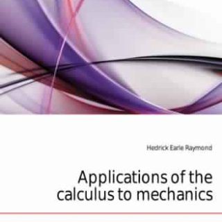 Applications of the Calculus to Mechanics