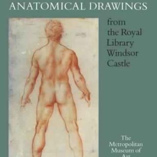 Leonardo da Vinci: Anatomical Drawings from the Royal Library, Windsor Castle