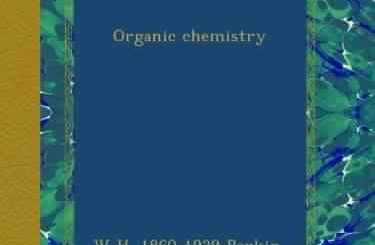 Organic Chemistry by W.H. Perkin, F.S. Kipping