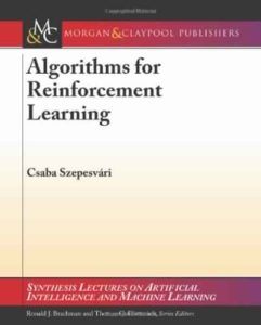 Algorithms for Reinforcement Learning by Csaba Szepesvari