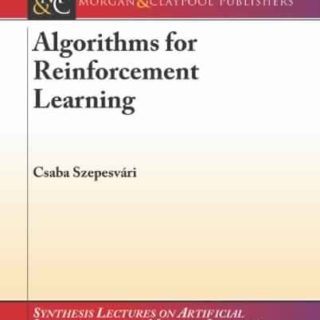 Algorithms for Reinforcement Learning by Csaba Szepesvari
