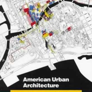American Urban Architecture: Catalysts in the Design of Cities