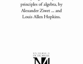 Analytic Geometry and Principles of Algebra by A. Ziwet, L.A. Hopkins, E.R. Hedrick