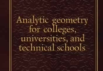 Analytic geometry for colleges, universities, and technical schools by E.W. Nichols