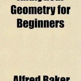 Analytical Geometry for Beginners by Alfred Baker
