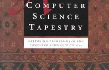 A Computer Science Tapestry: Exploring Computer Science with C++ by Owen L. Astrachan