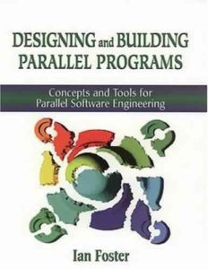 Designing and Building Parallel Programs by Ian Foster