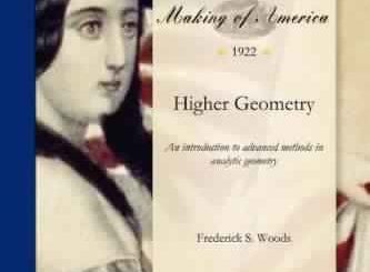 Higher Geometry: an introduction to advanced methods in analytic geometry by Frederick S. Woods