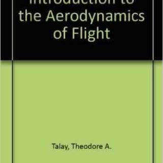 Introduction to the Aerodynamics of Flight by Theodore A. Talay