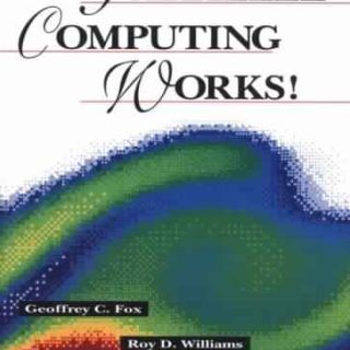 Parallel Computing Works! by G.C. Fox, R.D. Williams, P.C. Messina
