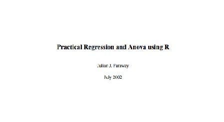 Practical Regression and Anova using R by Julian J. Faraway