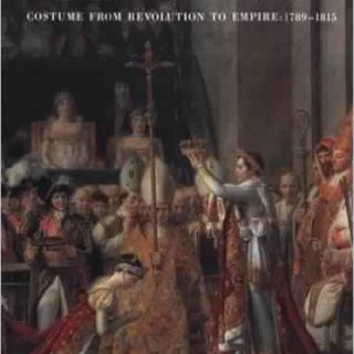 The Age of Napoleon: Costume from Revolution to Empire, 1789-1815