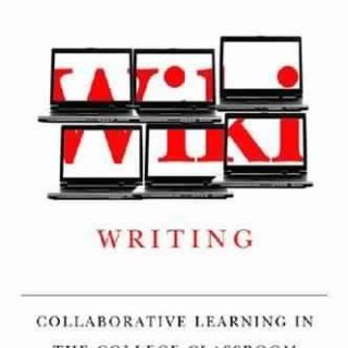 Wiki Writing: Collaborative Learning in the College Classroom