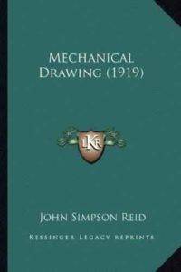 Mechanical Drawing. Elementary and Advanced by John S. Reid