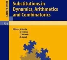 Substitutions in Dynamics, Arithmetics, and Combinatorics by Pierre Arnoux, et al.