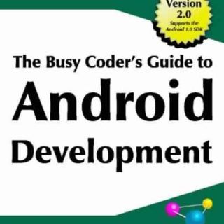 The Busy Coder's Guide to Android Development by Mark L. Murphy