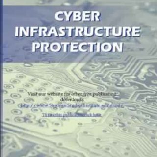 Cyber Infrastructure Protection by Tarek N. Saadawi, Louis H. Jordan Jr.