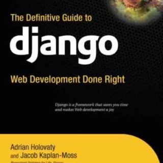 The Definitive Guide to Django by A. Holovaty, J. Kaplan-Moss