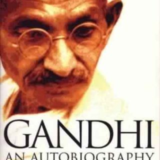An Autobiography: The Story of My Experiments With Truth by Mohandas K. Gandhi