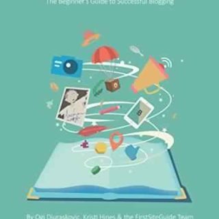 How to Start a Blog: The Beginner's Guide to Successful Blogging by Ogi Djuraskovic, Kristi Hines