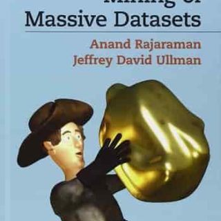 Mining of Massive Datasets by Anand Rajaraman, Jeffrey D. Ullman