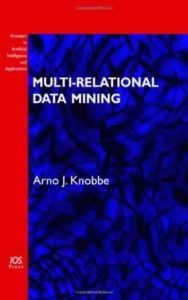 Multi-Relational Data Mining by Arno Jan Knobbe