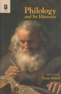 Philology and Its Histories by Sean Alexander Gurd (ed.