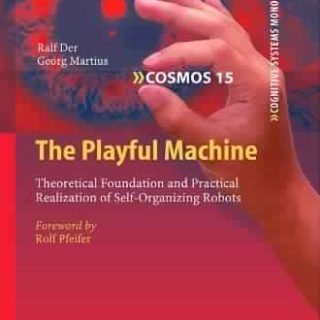 The Playful Machine by Ralf Der, Georg Martius