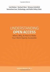Understanding Open Access: When, Why and How to Make Your Work Openly Accessible by Lexi Rubow, Rachael Shen, Brianna Schofield