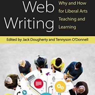Web Writing: Why and How for Liberal Arts Teaching and Learning by Jack Dougherty, Tennyson O'Donnell