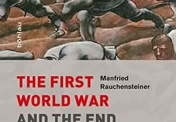The First World War and the End of the Habsburg Monarchy, 1914-1918 by Manfried Rauchensteiner