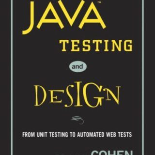 Java Testing and Design by Frank Cohen