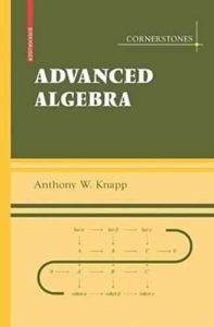Advanced Algebra by Anthony W. Knapp