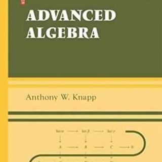 Advanced Algebra by Anthony W. Knapp