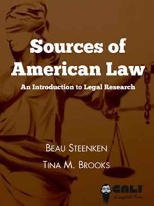 Sources of American Law: An Introduction to Legal Research by Beau Steenken, Tina M. Brooks