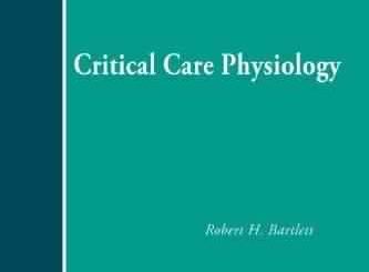 Critical Care Physiology by Robert H. Bartlett