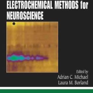 Electrochemical Methods for Neuroscience by Adrian C. Michael, Laura Borland