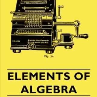 Elements of Algebra by Arthur Schultze