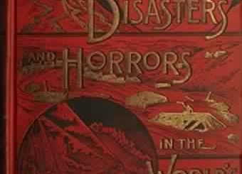 Great Disasters and Horrors in the World's History by Allen Howard Godbey