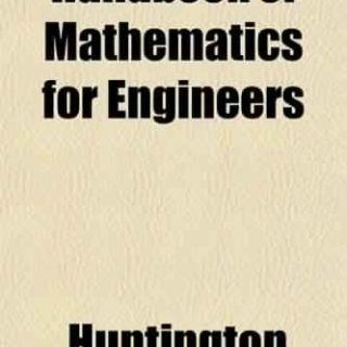 Handbook of Mathematics for Engineers by E. V. Huntington, L. A. Fischer