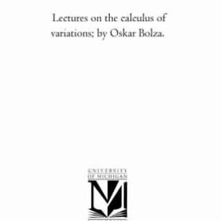 Lectures on the Calculus of Variations by Oskar Bolza