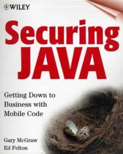 Securing Java: Getting Down to Business with Mobile Code by Gary McGraw, Edward W. Felten