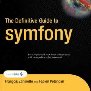 The Definitive Guide to symfony by Fabien Potencier, François Zaninotto