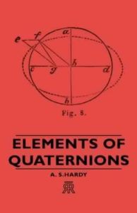 Elements of Quaternions by Arthur Sherburne Hardy