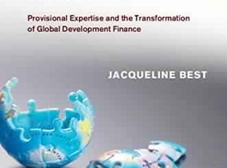 Governing Failure: Provisional Expertise and the Transformation of Global Development Finance by Jacqueline Best